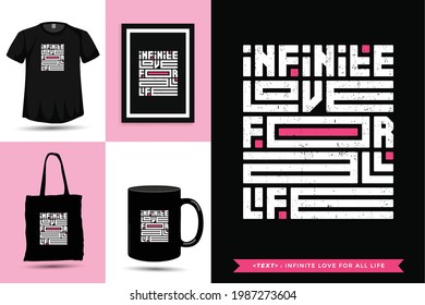 Typographic Quote inspiration Tshirt infinite love for all life for print.  Typography lettering vertical design template poster, mug, tote bag, clothing, and merchandise