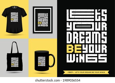 Typographic Quote inspiration Tshirt let's your dreams be your wings for print. Typography lettering vertical design template poster, mug, tote bag, clothing, and merchandise