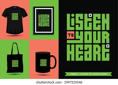Typographic Quote inspiration Tshirt listen to your heart for print. Typography lettering vertical design template poster, mug, tote bag, clothing, and merchandise