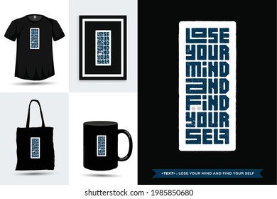 Typographic Quote inspiration Tshirt Lose Your mind and find your self for print. Typography lettering vertical design template poster, mug, tote bag, clothing, and merchandise