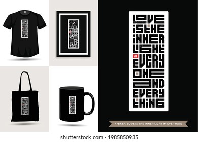 Typographic Quote inspiration Tshirt love is the inner light in everyone and everything for print. Typography lettering vertical design template poster, mug, tote bag, clothing, and merchandise