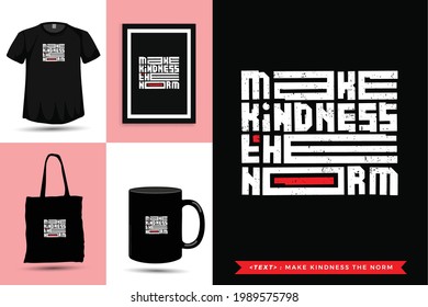 Typographic Quote inspiration Tshirt make kindness the norm for print. Typography lettering vertical design template poster, mug, tote bag, clothing, and merchandise