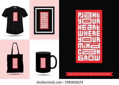 Typographic Quote inspiration Tshirt plant your heart where your mind can grow for print. Typography lettering vertical design template poster, mug, tote bag, clothing, and merchandise