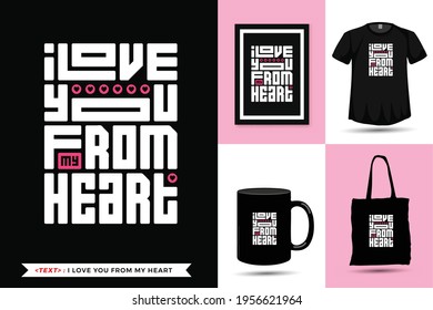 Typographic Quote motivation Tshirt i love you from my heart for print. Trendy lettering square vertical design template poster, mug, tote bag, clothing, and merchandise