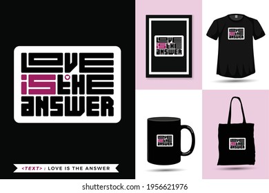 Typographic Quote motivation Tshirt love is the answer for print. Trendy lettering square vertical design template poster, mug, tote bag, clothing, and merchandise