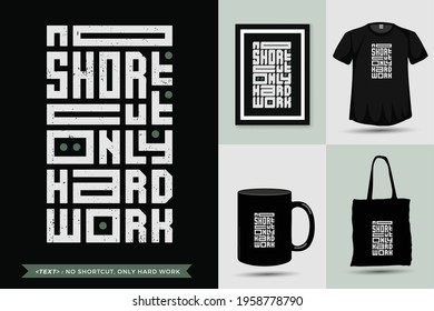 Typographic Quote motivation Tshirt no shortcut, only hard work for print. Trendy lettering square vertical design template poster, mug, tote bag, clothing, and merchandise