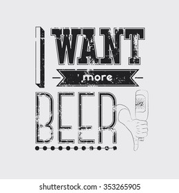 Typographic retro grunge phrase beer poster. Vintage t-shirt print design. Vector illustration.