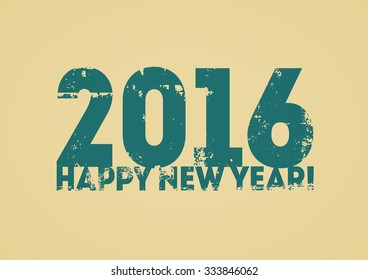 Typographic retro Happy New Year 2016 card design. Grunge vector illustration.