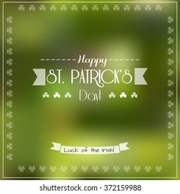 Typographic Saint Patrick's Day Background. Vintage Vector design greetings card, poster, banner. Blurred green texture. Perfect for irish national festive advertisement and traditional party