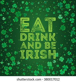 Typographic Saint Patrick's Day background. Vector design for greeting card, poster, flyer.