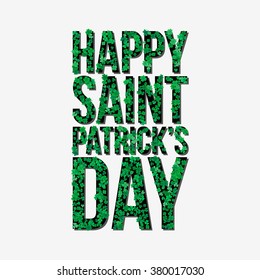 Typographic Saint Patrick's Day background. Vector design for greeting card, poster, flyer.