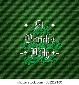 Typographic Saint Patrick's Day background with clover leaves. Vector design for greeting card, poster, flyer.