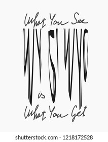 typographic slogan (what you see is what you get) for t-shirts, sweaters, hoodies and more