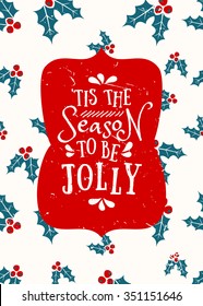 Typographic style Christmas greeting card template with holly pattern and text "'Tis the Season to Be Jolly".