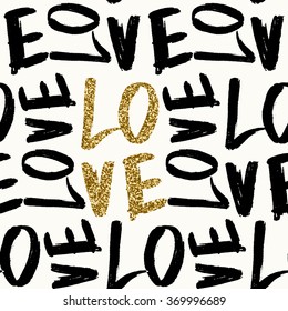 Typographic style seamless repeat pattern. Brush lettered text in gold glitter, black and white. Valentine's Day greeting card template, poster, wrapping paper.