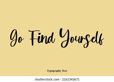 Typographic Text Go Find Yourself on Yellow Background