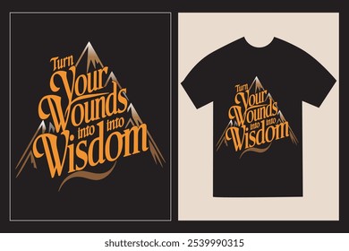 Typographic T-Shirt design with the Inspirative philosophical saying 'Turn your wounds into wisdom' with illustration