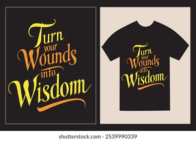 Typographic T-Shirt design with the Inspirative philosophical saying 'Turn your wounds into wisdom' with illustration