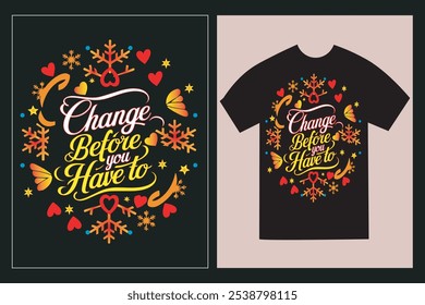 Typographic T-Shirt design with mockup with the text 'Change before you have to' on black T-shirt mockup.