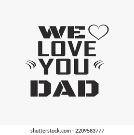 TYPOGRAPHIC T-SHIRT DESIGN ON HAPPY FATHER'S DAY QUOTES, EPS FILE size-2500x2500, Editable file, . White background.