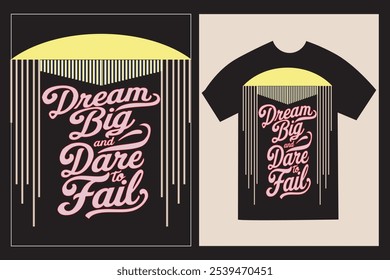 Typographic T-Shirt design with the text  'Dream big and dare to fail' with black T-shirt mockup.