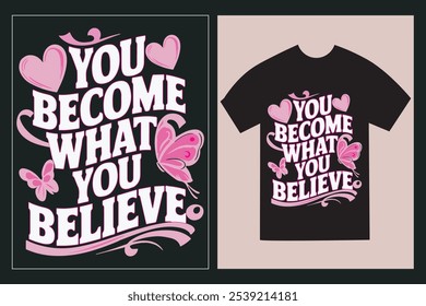 Typographic T-Shirt design with the text  'You become what you believe' with black T-shirt mockup.