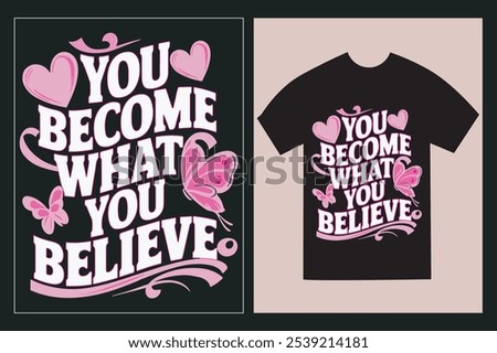 Typographic T-Shirt design with the text  'You become what you believe' with black T-shirt mockup.