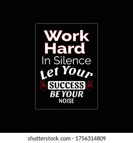 Typographic T-shirt vector design with slogan work hard in silence let your success be your noise.