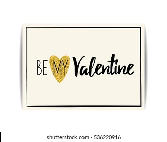 Typographic Valentine card with love symbol. "Be my Valentine" text. Golden heart with glitter sequins. Design for party invitation, t-shirt, labels, postcards. Vector EPS10 illustration.