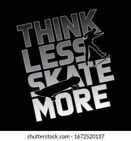 Typographic vector illustration of skateboarding theme. t-shirt graphics.