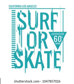 Typographic Vector Illustration Of Surf  And Skate Theme. T Shirt Graphics