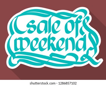 Typographical advertising sticker template with calligraphic handwritten paper Sale of weekend inscription isolated vector illustration