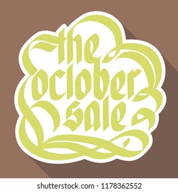 Typographical announcement design concept with calligraphic stylized paper The october sale inscription isolated vector illustration