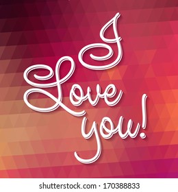 Typographical Background Illustration I LOVE YOU! Triangle pattern. Happy Valentines Day!