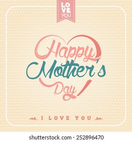 Typographical background for your love. Happy Mother Day. Heart shaped.