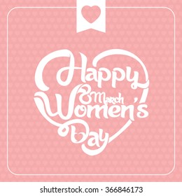 Typographical background for your love. Happy Women's Day. Heart shaped.