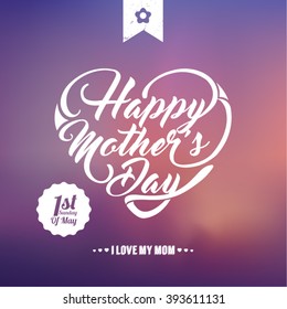 Typographical background for your love. Happy Mothers Day. Heart shaped text. Blurred background.