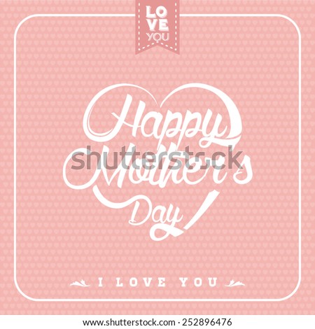 Typographical background for your love. Happy Mothers Day. Heart shaped.