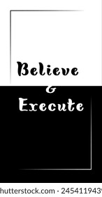 Typographical Believe and Execute motivational quotes on a black and white illustration background. Vector Illustration. Mobile Wallpaper