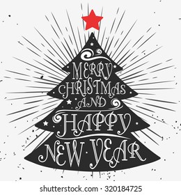 Typographical greeting card. Christmas tree. Merry christmas and happy new year. Quote. Lettering. Grunge texture.For print on T-shirts and bags, posters, invitations. Hipster style. 