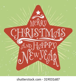 Typographical greeting card with star. Merry christmas and happy new year. Lettering. Grunge texture.For print on T-shirts and bags, posters, invitations. Hipster style. 