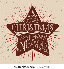 Typographical greeting card with star. Merry christmas and happy new year. Lettering. Grunge texture.For print on T-shirts and bags, posters, invitations. Hipster style. Typography design 