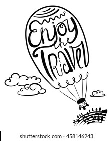 Typographical poster with hand-drawing lettering composition. Enjoy travel calligraphic text in air balloon silhouette in the high sky and clouds. Retro decorative background with cute illustration