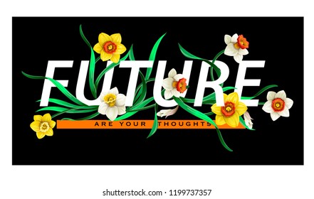 Typographical print for t-shirt with daffodils flowers and slogan. 