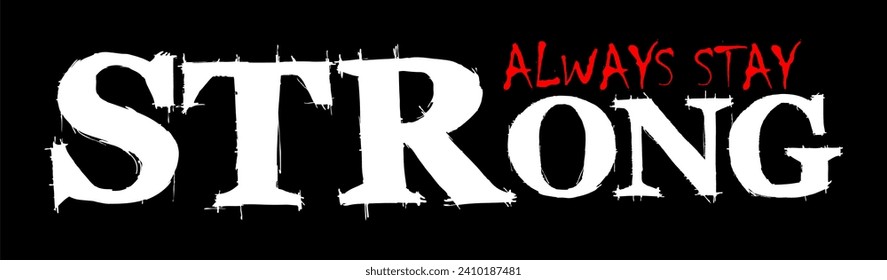 typography always stay strong for print t shirt
