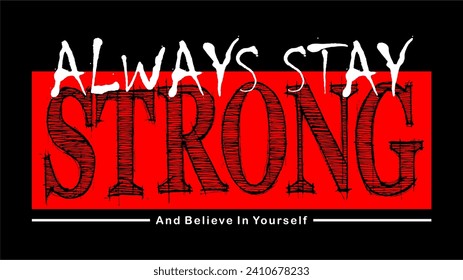 typography always stay strong for print t shirt