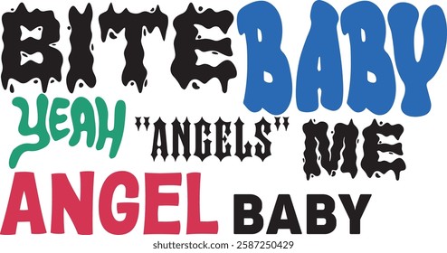 Typography art. Angel, baby, bite, yeah and me texts.