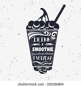 Typography art. Motivational vegan poster with smoothie. Grapes. For print on T-shirts and bags, label,  cafe. Hand draw Inspirational  Typography Lettering 