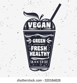 Typography art. Motivational/ Vegan poster with smoothie. Apple.  T-shirts and bags design. Hand draw Inspirational  Typography Lettering 