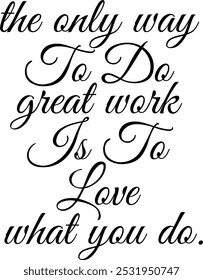 Typography art of The only way to do great work is to love what you do